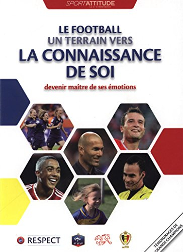 Devenir maître de ses émotions (comme de son ballon) ça s'apprend ! : attitude, la 5e compétence