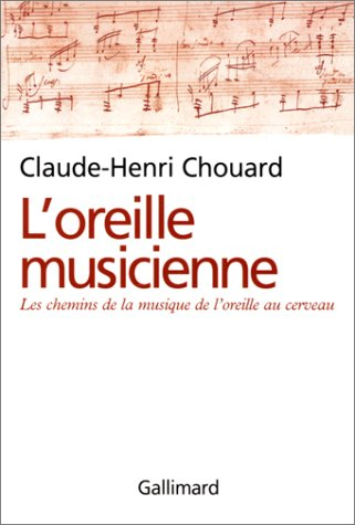 L'oreille musicienne : les chemins de la musique, de l'oreille au cerveau