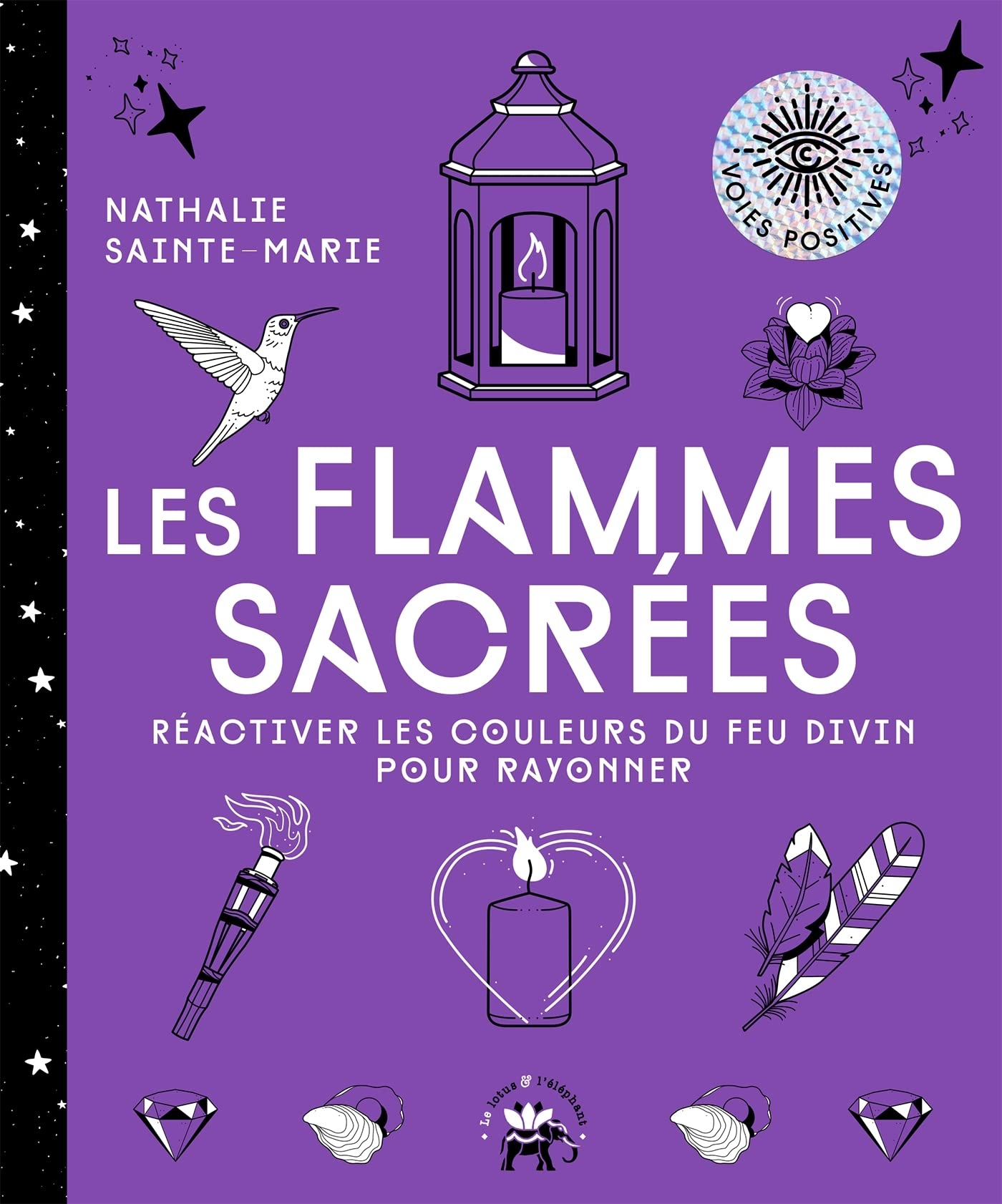 Les flammes sacrées : réactiver les couleurs du feu divin pour rayonner
