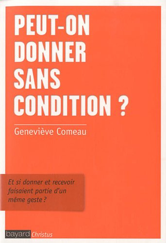 Peut-on donner sans conditions ? : justice et amour