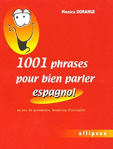 1.001 phrases pour bien parler espagnol : un peu de grammaire, beaucoup d'exemples