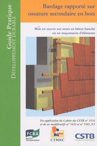 Bardage rapporté sur ossature secondaire en bois : mise en oeuvre sur murs en béton banché ou en maç