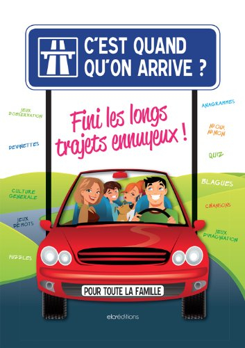 C'est quand qu'on arrive ? : fini les longs trajets ennuyeux !