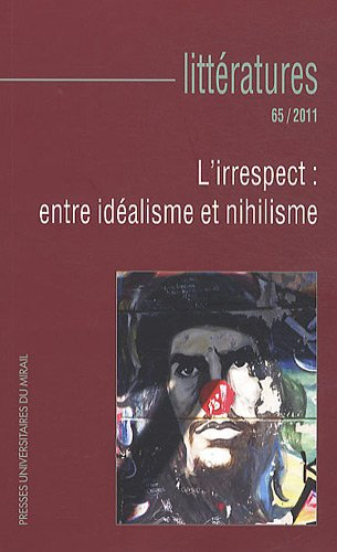 Littératures, n° 65. L'irrespect : entre idéalisme et nihilisme