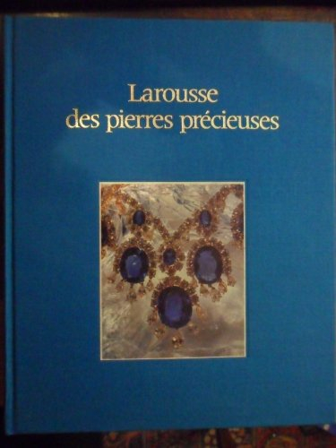 Larousse des pierres précieuses: Fines, ornementales, organiques