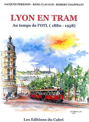 Lyon en tram : au temps de l'OTL (1880-1958)