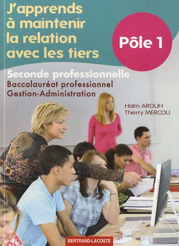 J'apprends à maintenir la relation avec les tiers : seconde professionnelle, baccalauréat profession