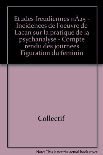 etudes freudiennes n, 25 - incidences de l'oeuvre de lacan sur la pratique de la psychanalyse