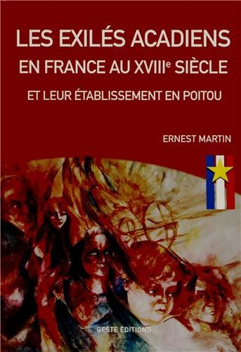 Les exilés acadiens en France au XVIIIe siècle et leur établissement en Poitou