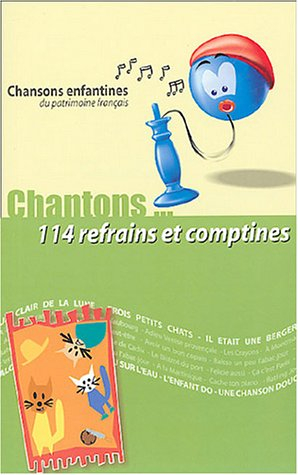 Chantons... 100 refrains et comptines : chansons enfantines du patrimoine français