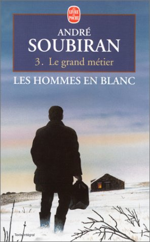Les hommes en blanc. Vol. 3. Le grand métier