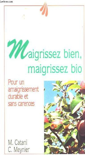 Maigrissez bien, maigrissez bio : pour un amaigrissement durable et sans carences