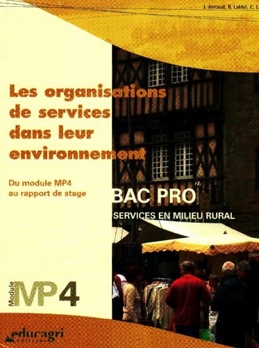 Les organisations de services dans leur environnement : du module MP4 au rapport de stage : bac pro,