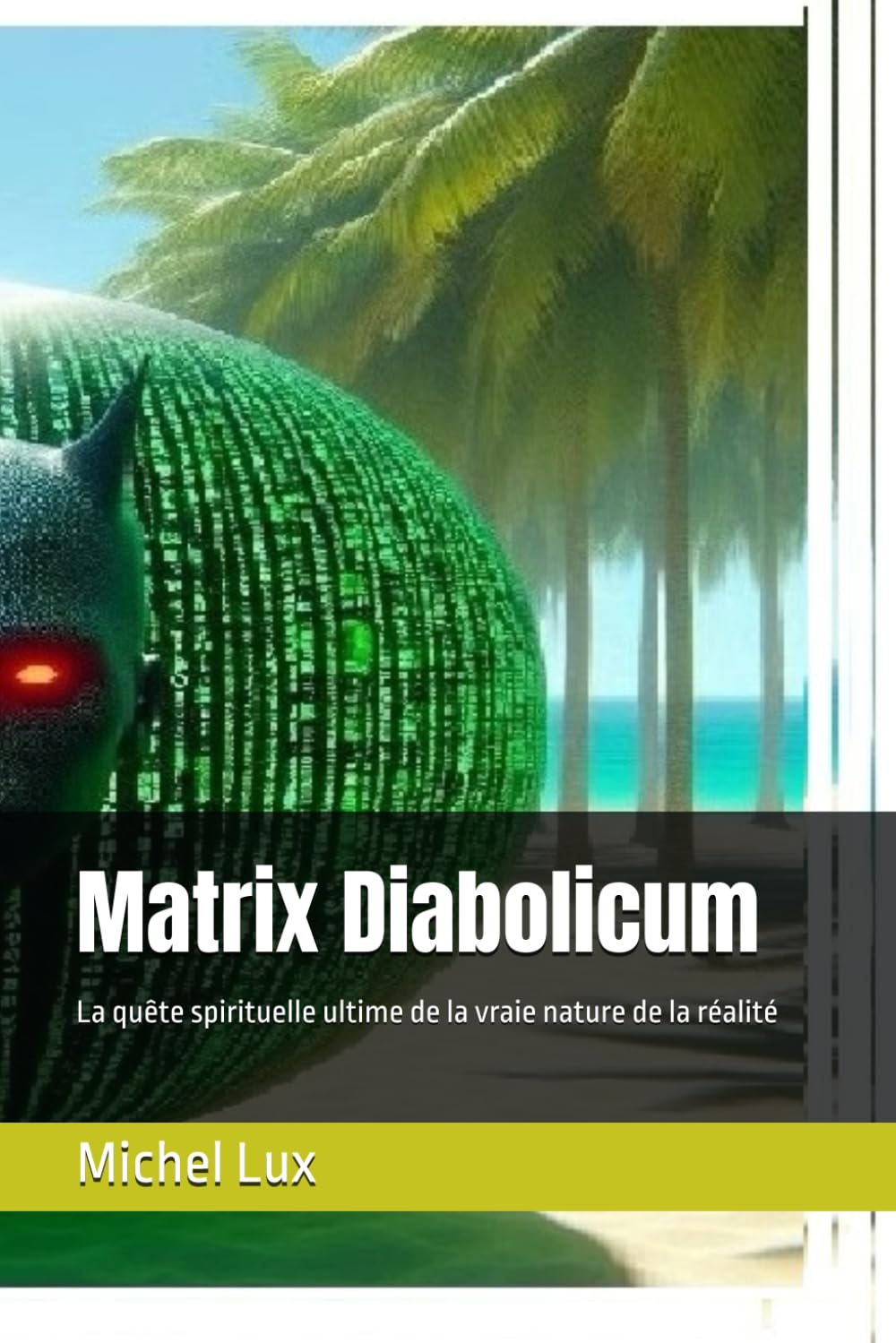 Matrix Diabolicum: La quête spirituelle ultime de la vraie nature de la réalité