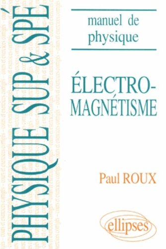 Manuel de physique générale. Vol. 1. Electromagnétisme : cours et exercices corrigés