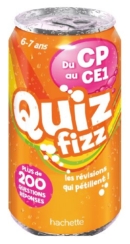 Quiz fizz, du CP au CE1, 6-7 ans : plus de 200 questions réponses : les révisions qui pétillent !