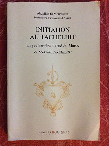 Initiation au tachelhit : langue berbère du Sud du Maroc. Ra nsawal tachelhit