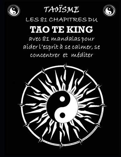 Taoisme: Les 81 chapitres du TAO TE KING avec 81 mandalas pour aider l’esprit à se calmer, se concen