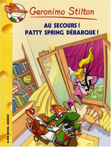 Geronimo Stilton. Vol. 37. Au secours ! Patty Spring débarque !