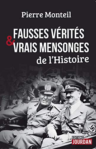 Fausses vérités & vrais mensonges de l'histoire