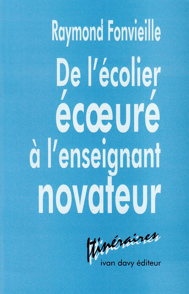 De l'écolier écoeuré à l'enseignant novateur