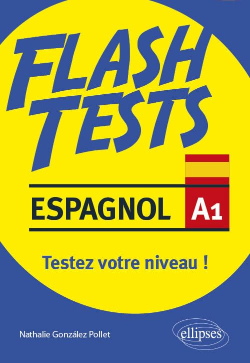 Espagnol A1, flash tests : testez votre niveau ! : conjugaison, grammaire, vocabulaire, culture hisp
