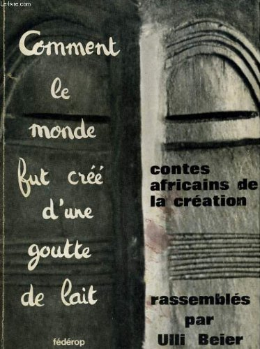 comment le monde fut créé d'une goutte de lait : contes africains de la creation