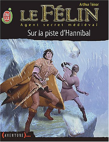 Le Félin : agent secret médiéval. Vol. 13. Sur la piste d'Hannibal