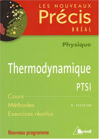 Thermodynamique, physique, PTSI : cours, méthodes, exercices résolus : nouveau programme