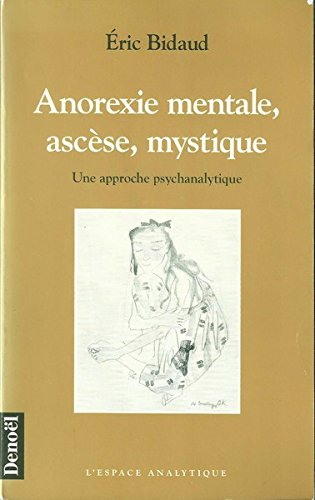 Anorexie mentale, ascèse, mystique : une approche psychanalytique