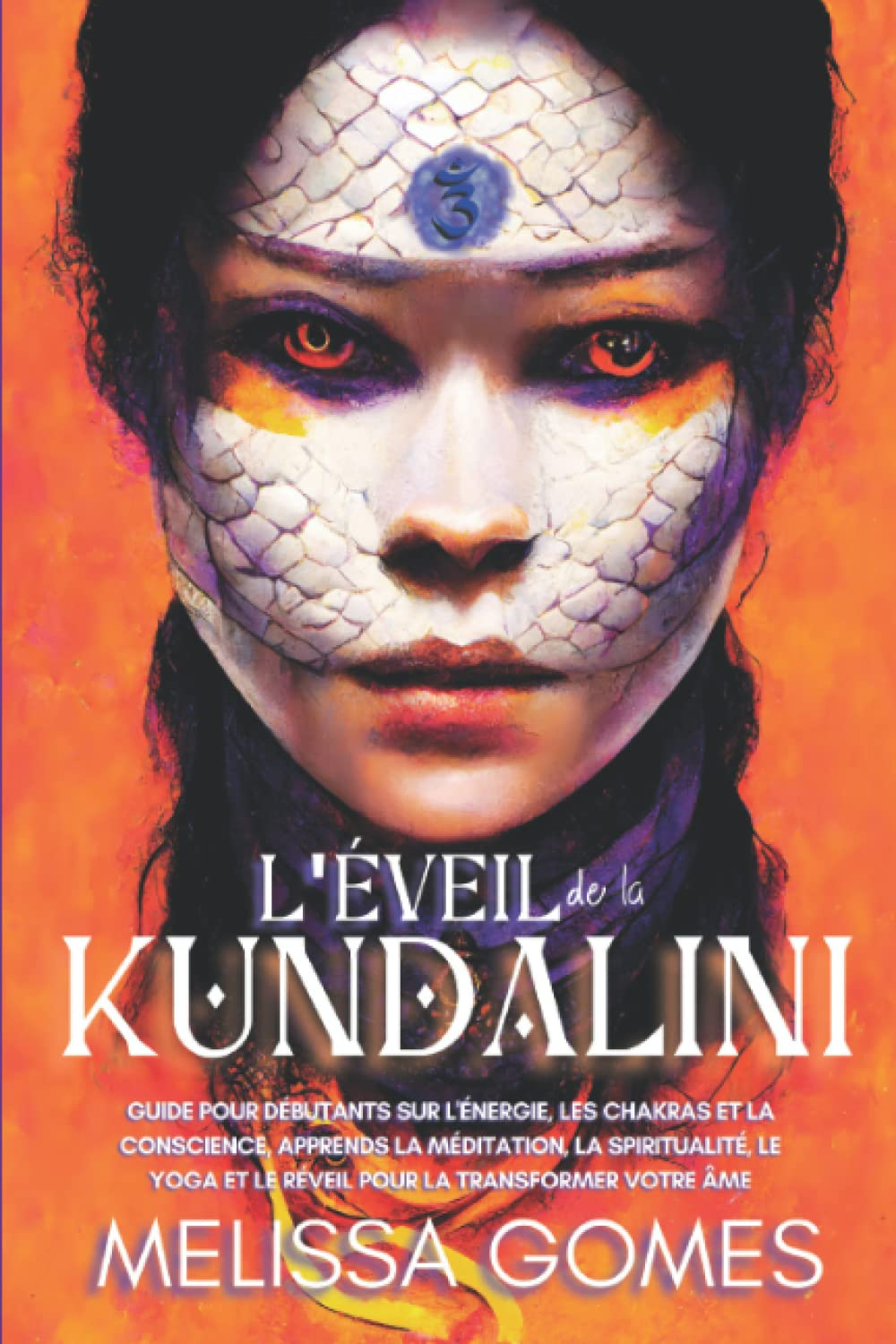 L'Éveil De La Kundalini: Guide Pour Débutants Sur L'Énergie, Les Chakras Et La Conscience, Apprends 