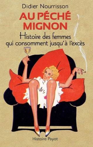 Au péché mignon : histoire des femmes qui consomment jusqu'à l'excès