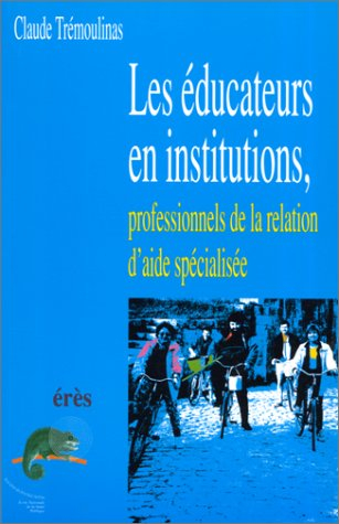 Les éducateurs en institutions : professionnels de la relation d'aide spécialisée