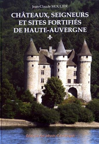 Châteaux, seigneurs et sites fortifiés de Haute-Auvergne