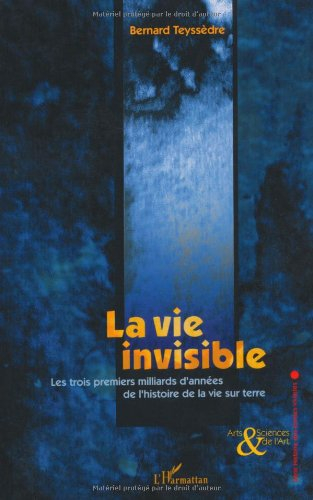 La vie invisible : les trois premiers milliards d'années de l'histoire de la vie sur Terre