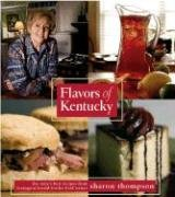 flavors of kentucky: a look at kentuckys' foodways including recipes that have graced the tables at 