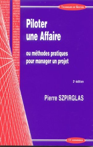 Piloter une affaire ou Méthodes pratiques pour manager un projet