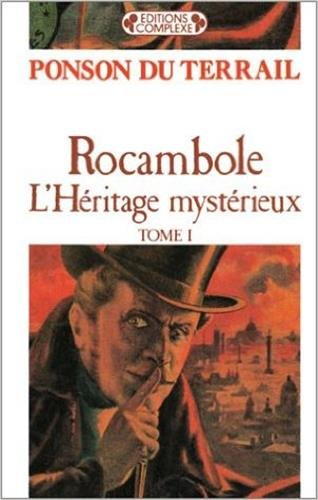 Rocambole. Vol. 1. L'héritage mystérieux