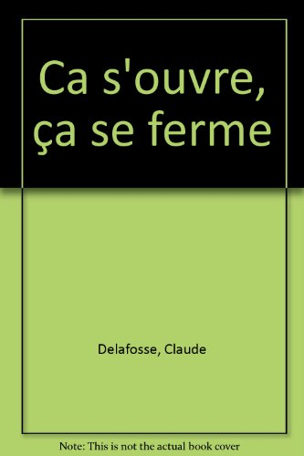 Dis-moi porquoi ça s'ouvre ça se ferme