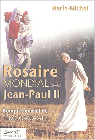 Rosaire mondial avec Jean-Paul II : bouquet marial de témoignages