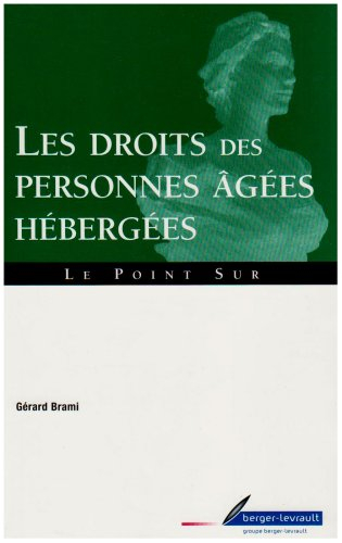 Les droits des personnes âgées hébergées : guide pratique : à jour au 31 mars 2007