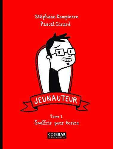 Jeunauteur. Vol. 1. Souffrir pour écrire