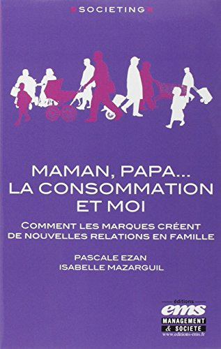Maman, papa... la consommation et moi : comment les marques créent de nouvelles relations en famille