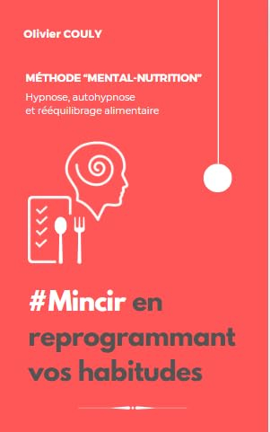 Mincir en reprogrammant vos habitudes