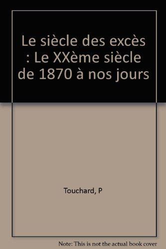 le siècle des excès : le xxème siècle de 1870 à nos jours