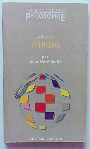 Spinoza, Ethique : démontrée suivant l'ordre géométrique et divisée en cinq parties