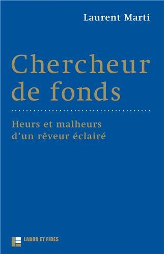 Chercheur de fonds : heurs et malheurs d'un rêveur éclairé