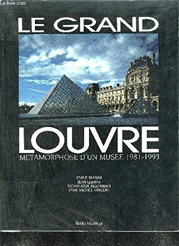 Le Grand Louvre : métamorphoses d'un musée : 1981-1993