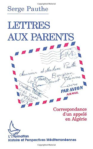 Lettres aux parents : correspondance d'un appelé en Algérie