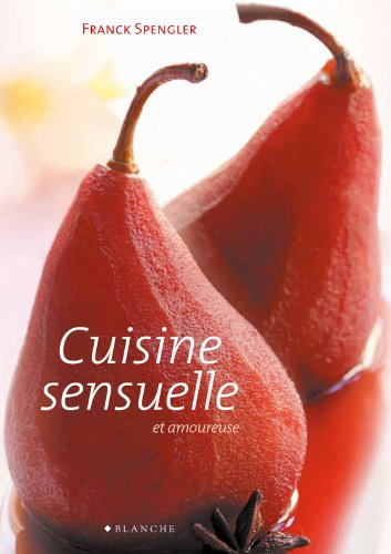 Cuisine sensuelle et amoureuse